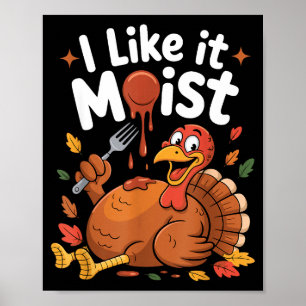 Lustiger Truthahn, ich mag ihn feucht, Thanksgivin Poster