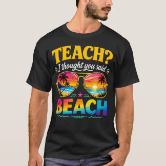 Lustiger Urlaub Lehrerin Ich dachte, du hast Stran T-Shirt