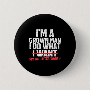 Lustiger Vater Ich Bin Ein Erwachsener Mann Ich Tu Button