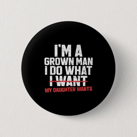 Lustiger Vater Ich Bin Ein Erwachsener Mann Ich Tu Button (Vorderseite)