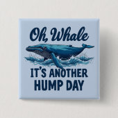 Lustiger Wal-Wortwitz "Oh Wal" Hump Day Design Button (Vorderseite)