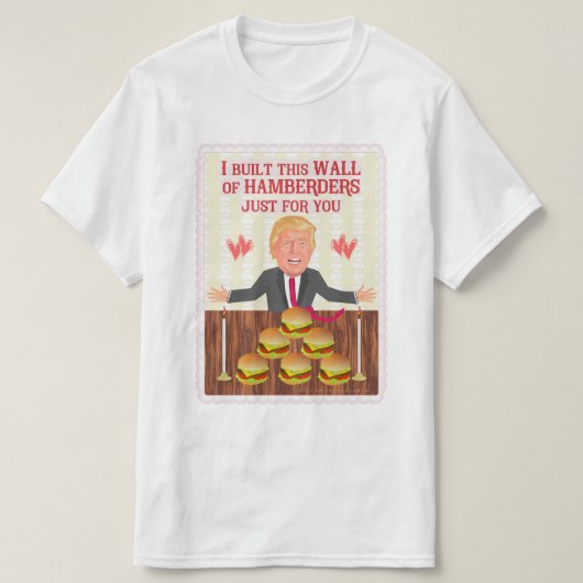 Lustiger Wand-Valentinstag Donald Trump Hamberders T-Shirt (Design vorne)