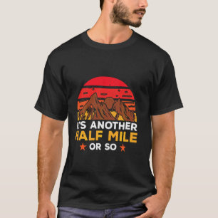 Lustiger Wander Camping Noch eine halbe Meile oder T-Shirt
