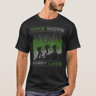 Lustiger Wanderung Mehr Sorgen Weniger Wanderer Na T-Shirt