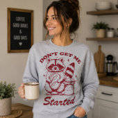 Lustiger Waschbär, Bring Mich Nicht Auf Sauerteig Sweatshirt