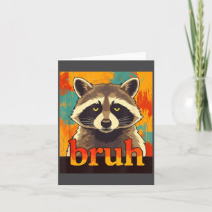 Lustiger Waschbär Bruh Meme-Teenager Jungen Mädche Karte