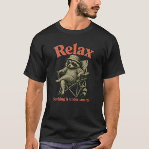 Lustiger Waschbär entspannt Nichts ist unter Kontr T-Shirt