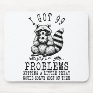 Lustiger Waschbär, ich habe 99 Probleme Sarcastic Mousepad