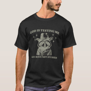 Lustiger Waschbär-Meme Gott testet mich Habe nicht T-Shirt