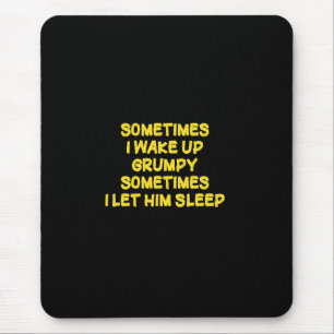 Lustiger Weck-Humor Grumpy Mornings für ihn Mousepad