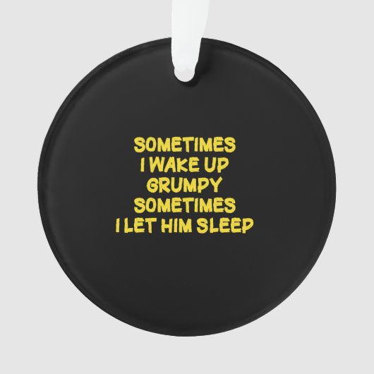 Lustiger Weck-Humor Grumpy Mornings für ihn Ornament (Vorderseite)