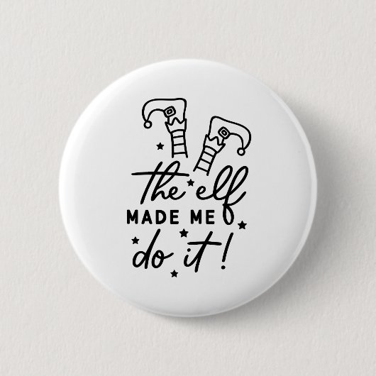 Lustiger Weihnachtself hat mich dazu gebracht, es Button (Vorderseite)