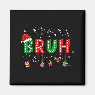 Lustiger Weihnachtsspruch Bro Gruß Teenager Magnet