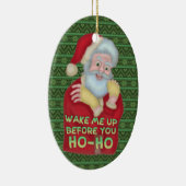 Lustiger Weihnachtsweihnachtsmann-Spaß wecken mich Keramik Ornament (Rechts)