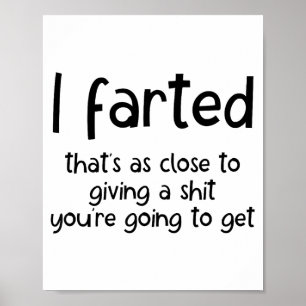 Lustiger Witz Meme, ich furzte, das ist so nah an Poster