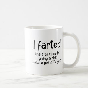Lustiger Witz Meme, ich furzte, das ist so nah wie Kaffeetasse