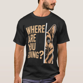Lustiger Wo gehst du hin Deutsche-Schäferhund-Hund T-Shirt