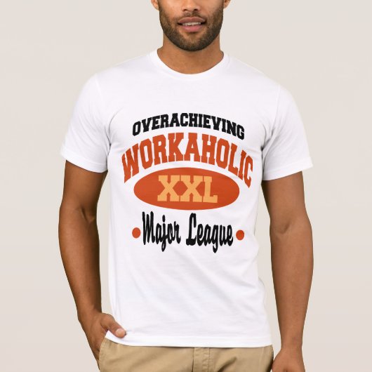 Lustiger Workaholic T-Shirt (Vorderseite)