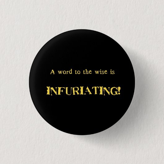 Lustiger 'Wort zum Weisen' Humor Button (Vorderseite)