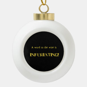 Lustiger 'Wort zum Weisen' Humor Keramik Kugel-Ornament