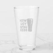 Lustiger Wunsch, du wärst Bier Glas (Vorderseite)