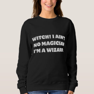 Lustiger Zauberer Hexe Ich bin kein Magier Sweatshirt
