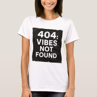 Lustiges 404-Vibes-Not-Found-Grafik-T-Shirt für Tr T-Shirt