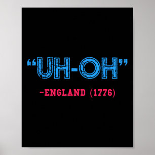 Lustiges 4. Juli Uh-oh England 1776-Shirt Poster