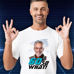 Lustiges 60 so what Zitat Foto 60. Geburtstag T-Shirt