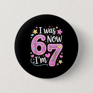 Lustiges 67 Meme 7. Geburtstagsmädchen Ich war 6 j Button