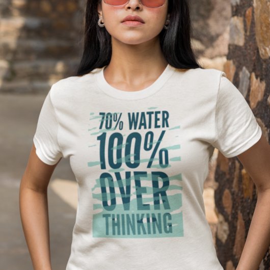 Lustiges „70% Wasser 100% Überdenken“ Shirt