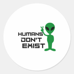 Lustiges Alien-Grafik 'Menschen existieren nicht' Runder Aufkleber