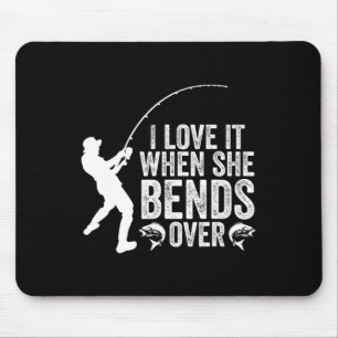 Lustiges Angeln Ich liebe es wenn sie sich bückt F Mousepad
