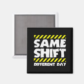 Lustiges Arbeits-Meme - Gleiche Schicht, anderer T Magnet (Vorderseite/Rückseite)