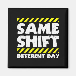 Lustiges Arbeits-Meme - Gleiche Schicht, anderer T Magnet