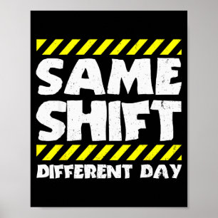 Lustiges Arbeits-Meme - Gleiche Schicht, anderer T Poster