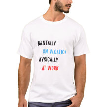 Lustiges Arbeits-Shirt – Mental im Urlaub Tee