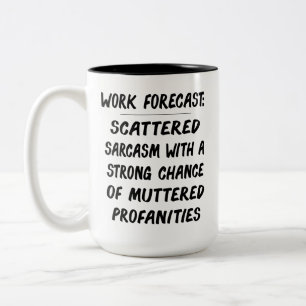 Lustiges Arbeitsprognose-Zitat – Sarkasmus und Flü Zweifarbige Tasse