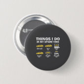 Lustiges Auto 6 Dinge, die ich in meiner Freizeit Button (Vorne & Hinten)