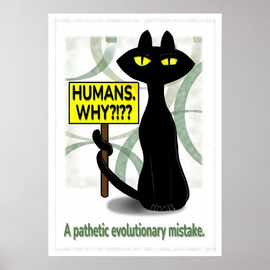 Lustiges Bad Boogie Poster - Humans. Why? Schild (Vorne)