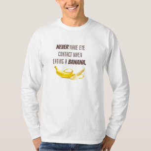 Lustiges Bananen GESCHENK. Niemals Augenkontakt a T-Shirt
