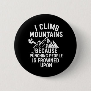 Lustiges Bergsteiger-T-Shirt – Ich steige auf, um Button
