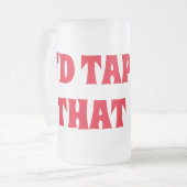 Lustiges Bier-Fass "ich würde anstechen den " Mattglas Bierglas (Vorderseite Links)