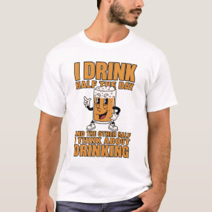 Lustiges Bier T-Shirt Ich trinke den halben Tag