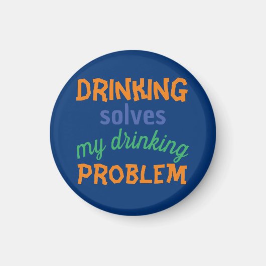 Lustiges Bier-Zitat: Trinken löst Trinkproblem Magnet (Vorne)