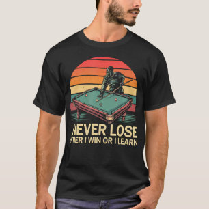 Lustiges Billard Pool Ich Verliere Nie Entweder Ge T-Shirt