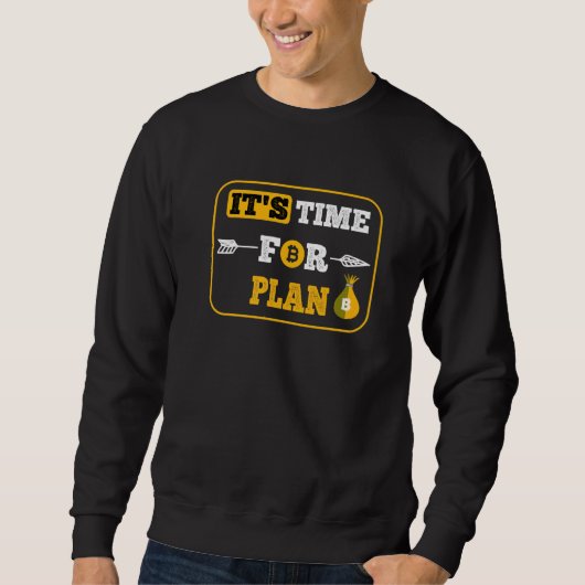 Lustiges Bitcoin Es ist Zeit für Plan B Blockchain Sweatshirt (Vorderseite)
