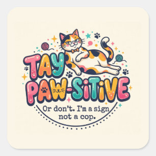 Lustiges Bleib-Paw-sitiv-Katzengeschenk  Quadratischer Aufkleber