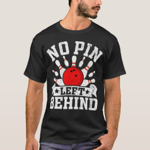 Lustiges Bowling Kein Pin bleibt zurück T-Shirt
