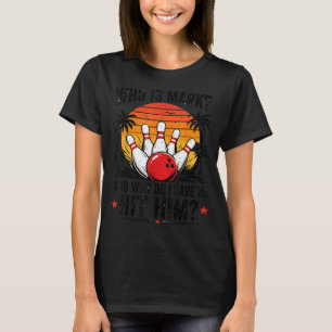 Lustiges Bowling-Shirt Wer ist Mark und warum muss T-Shirt